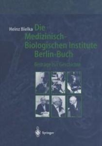 Die Medizinisch-Biologischen Institute Berlin-Buch - Heinz Bielka