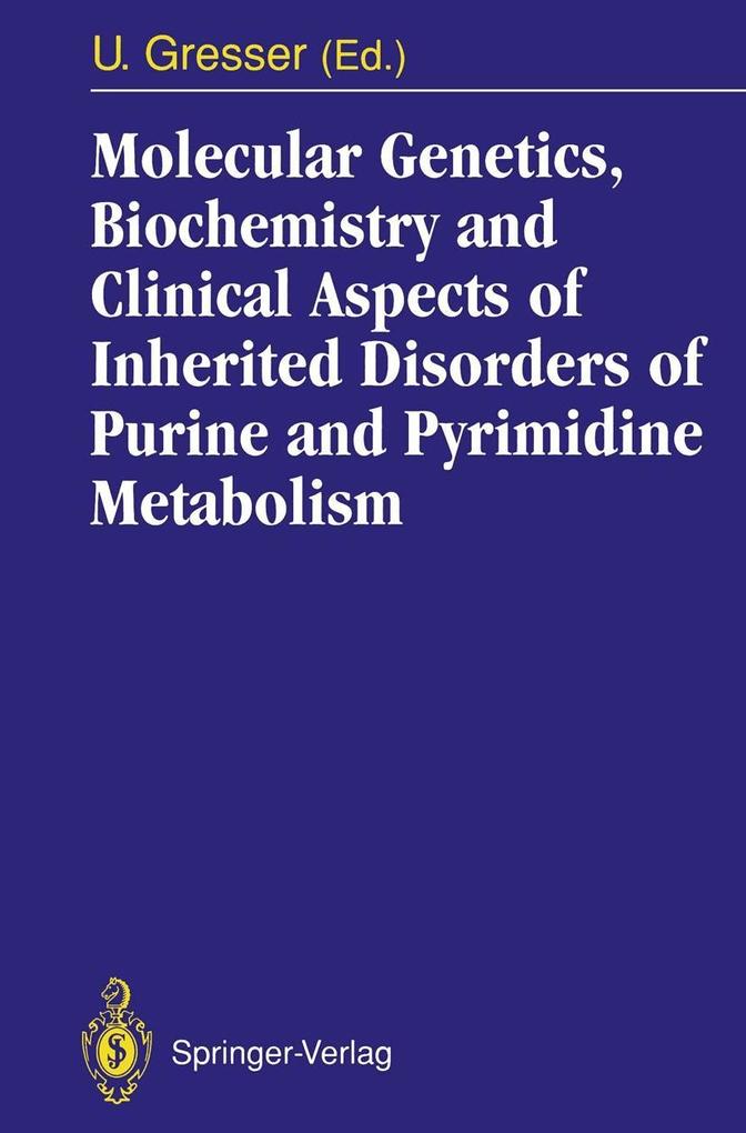 Molecular Genetics Biochemistry and Clinical Aspects of Inherited Disorders of Purine and Pyrimidine Metabolism
