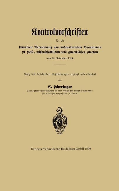 Kontrolvorschriften für die steuerfreie Verwendung von undenaturirtem Branntwein zu Heil- wissenschaftlichen und gewerblichen Zwecken vom 28. November 1889