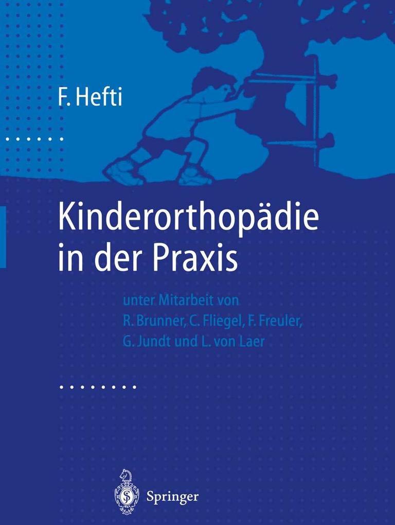 Kinderorthopädie in der Praxis - F. Hefti
