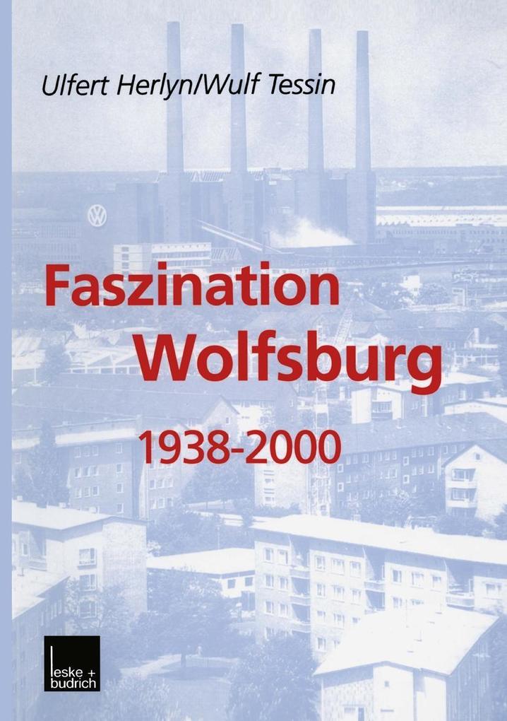 Faszination Wolfsburg 1938-2000 - Ulfert Herlyn/ Wulf Tessin