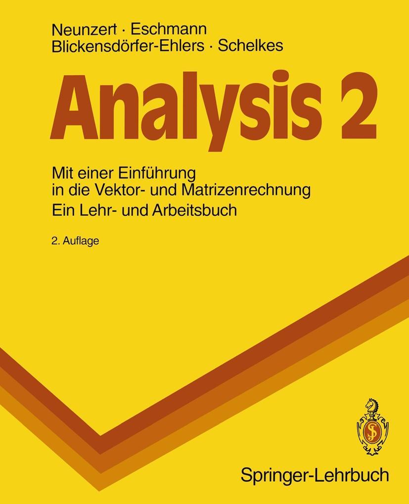 Analysis 2 - Arndt Blickensdörfer-Ehlers/ Winfried G. Eschmann/ Helmut Neunzert/ Klaus Schelkes