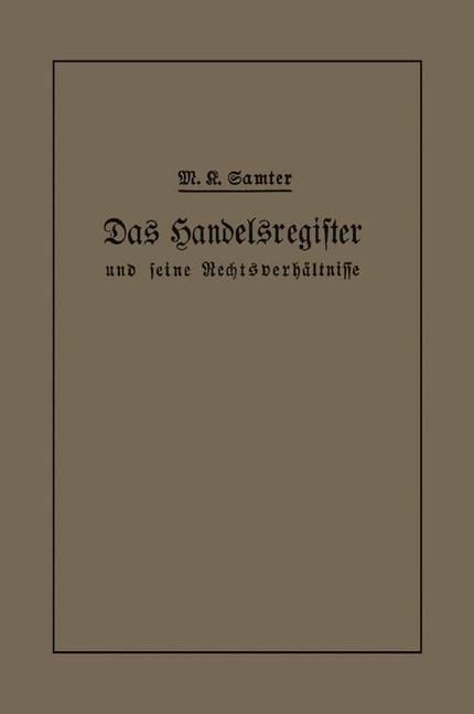 Das Handelsregister und seine Rechtsverhältnisse in kurzgefaßter Darstellung für Juristen und Kaufleute