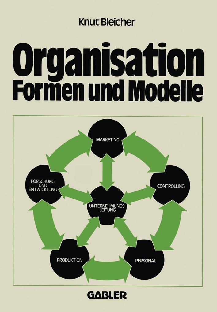 Organisation - Formen und Modelle - Knut Bleicher