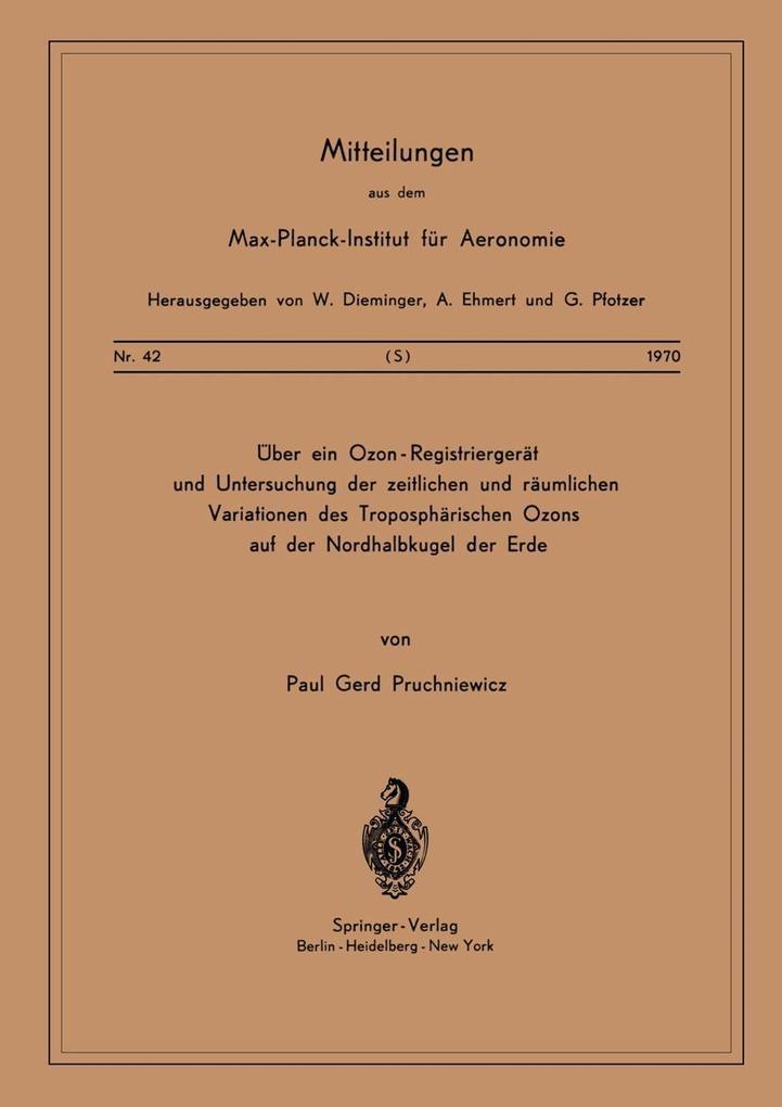 Über ein Ozon - Registriergerät und Untersuchung der Zeitlichen und Räumlichen Variationen des Troposphärischen Ozons auf der Nordhalbkugel der Erde