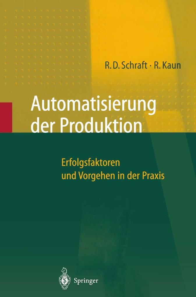 Automatisierung der Produktion - Alexander Verl/ Rolf Dieter Schraft/ Ralf Kaun
