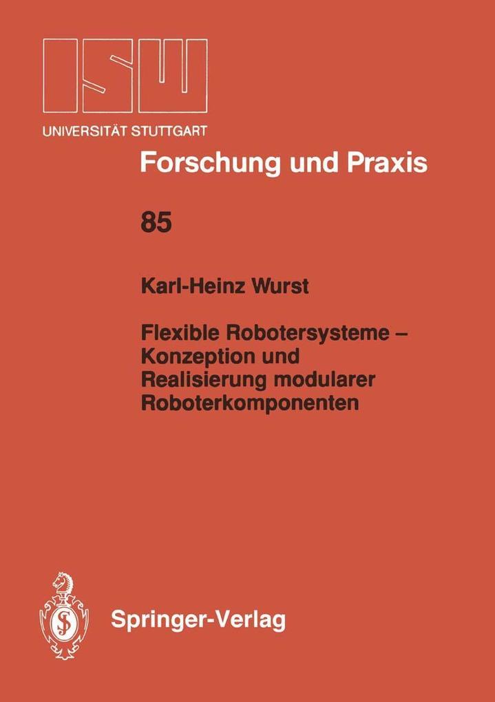 Flexible Robotersysteme - Konzeption und Realisierung modularer Roboterkomponenten