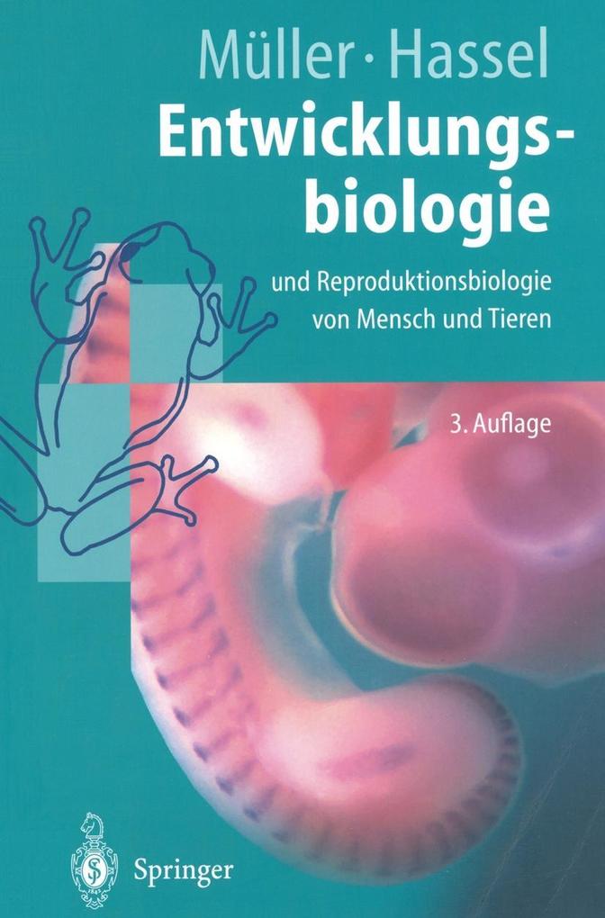 Entwicklungsbiologie und Reproduktionsbiologie von Mensch und Tieren - Monika Hassel/ Werner A. Müller