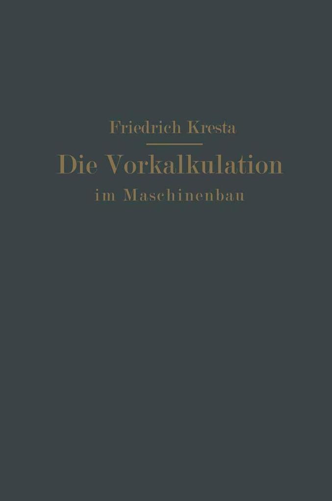 Die Vorkalkulation im Maschinen- und Elektromotorenbau nach neuzeitlich-wissenschaftlichen Grundlagen