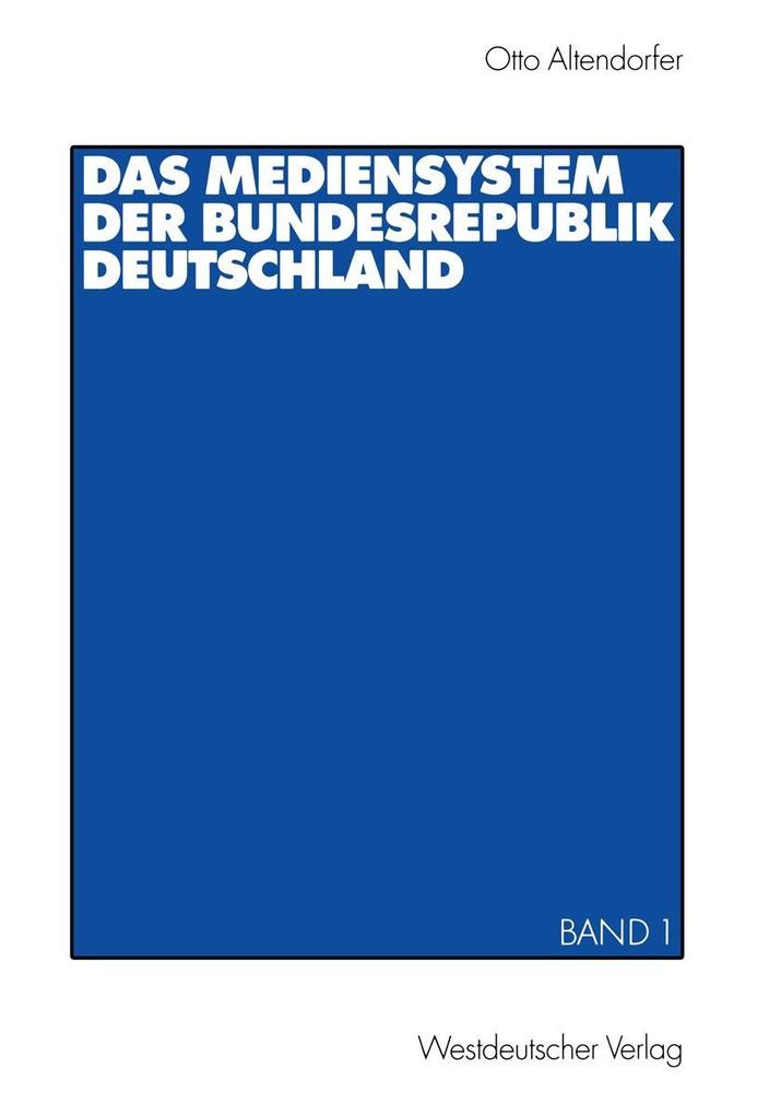 Das Mediensystem der Bundesrepublik Deutschland - Otto Altendorfer