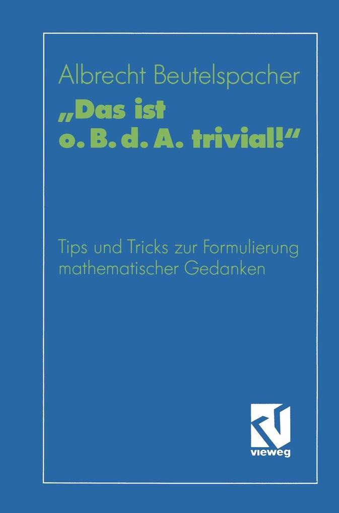 Das ist o. B. d. A. trivial! - Albrecht Beutelspacher