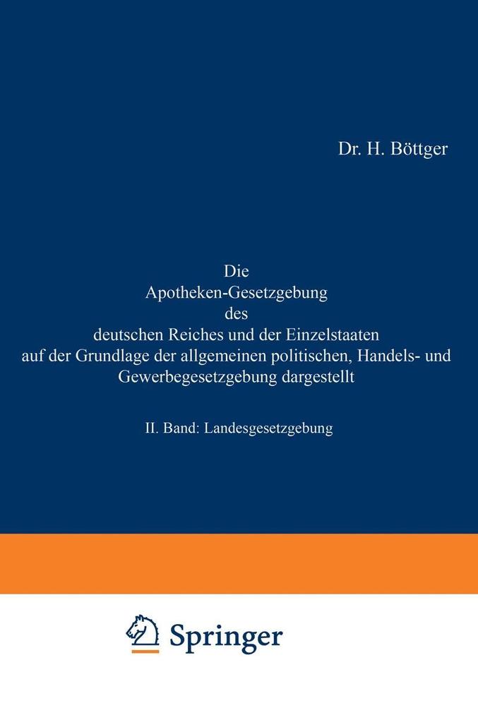 Die Apotheken-Gesetzgebung des deutschen Reiches und der Einzelstaaten auf der Grundlage der allgemeinen politischen Handels- und Gewerbegesetzgebung dargestellt