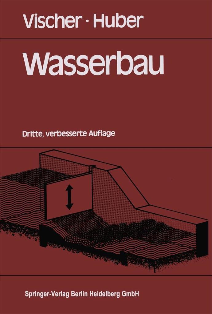 Wasserbau - D. Vischer/ A. Huber