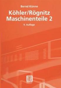 Köhler/Rögnitz Maschinenteile 2 - Bernd Künne