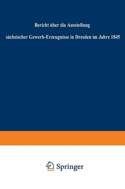 Bericht über die Ausstellung sächsischer Gewerb-Erzeugnisse in Dresden im Jahre 1845