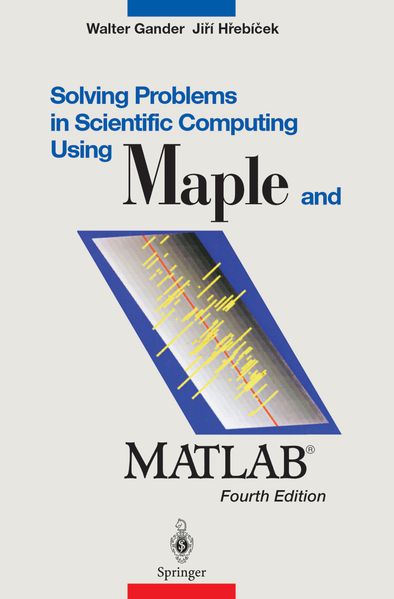Solving Problems in Scientific Computing Using Maple and MATLAB®