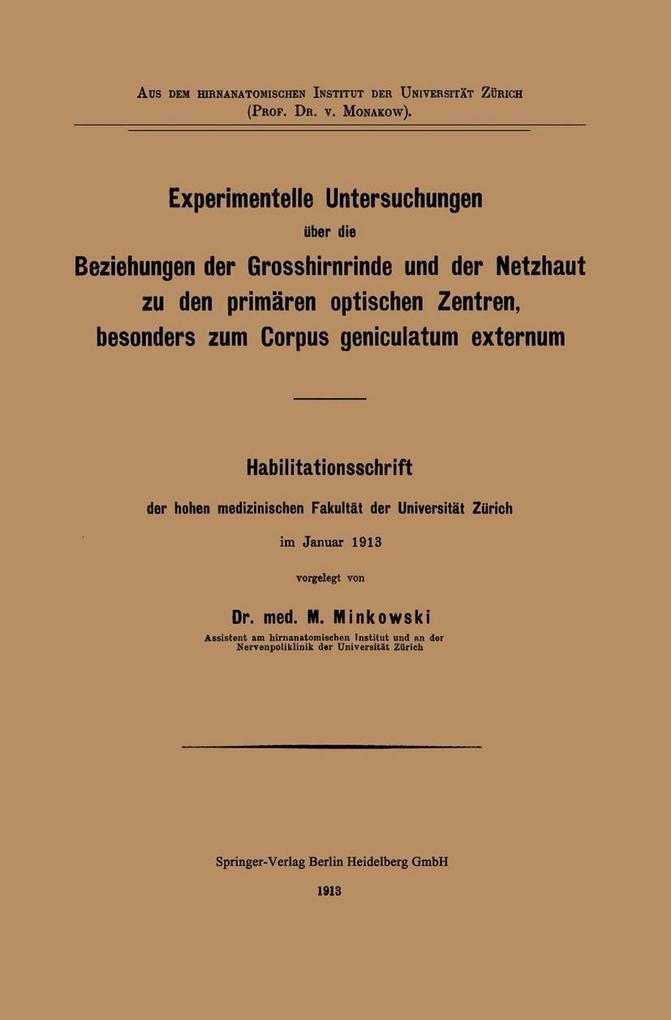 Experimentelle Untersuchungen über die Beziehungen der Grosshirnrinde und der Netzhaut zu den primären optischen Zentren besonders zum Corpus geniculatum externum