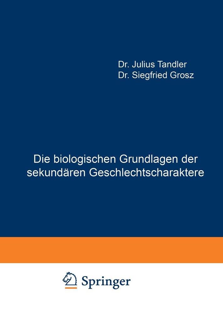 Die biologischen Grundlagen der sekundären Geschlechtscharaktere - Julius Tandler/ Siegfried Grosz