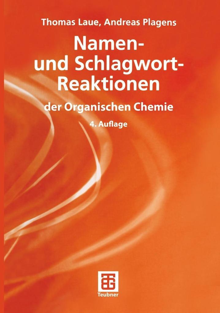 Namen- und Schlagwort-Reaktionen der Organischen Chemie - Thomas Laue/ Andreas Plagens
