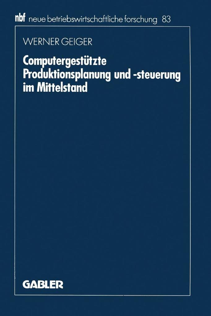 Computergestützte Produktionsplanung und -steuerung im Mittelstand - Werner Geiger