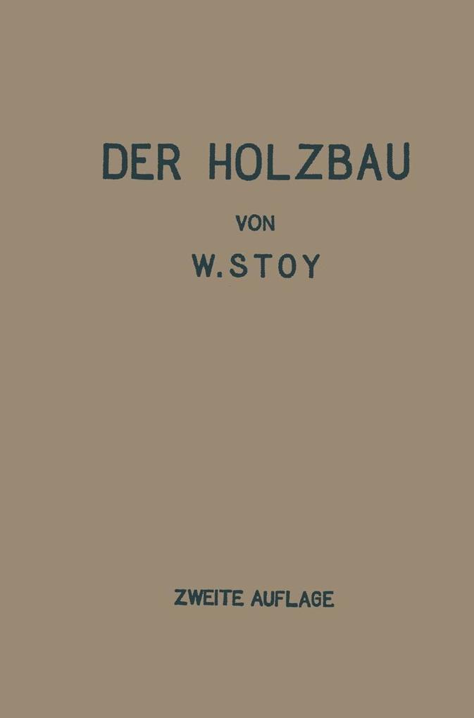 Der Holzbau - Wilhelm Stoy