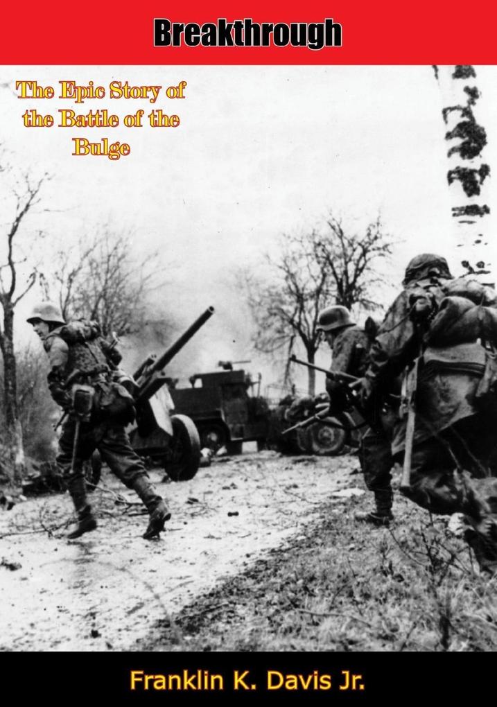 Breakthrough: The Epic Story of the Battle of the Bulge