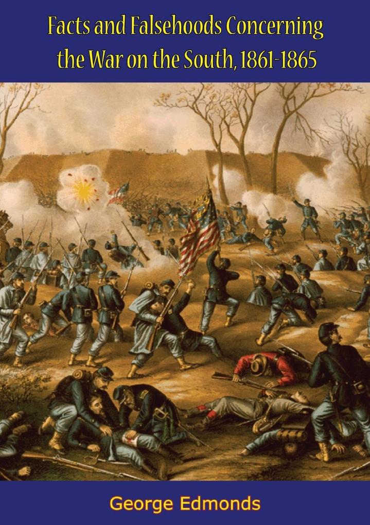 Facts and Falsehoods Concerning the War on the South 1861-1865