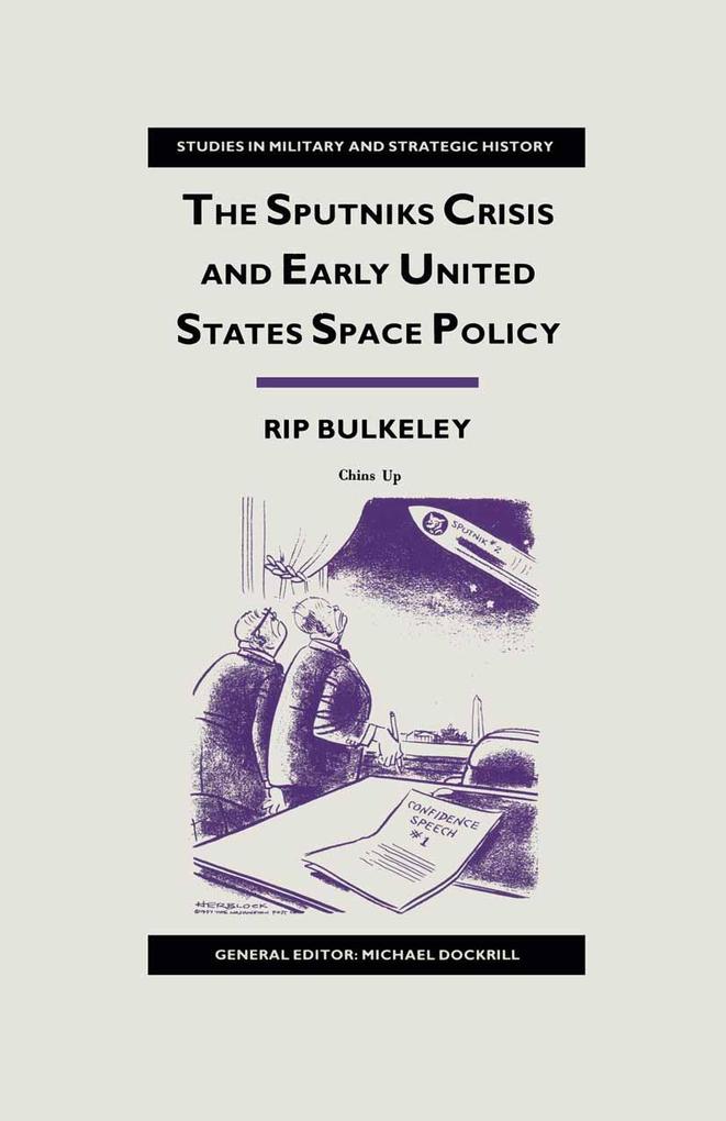 The Sputniks Crisis and Early United States Space Policy