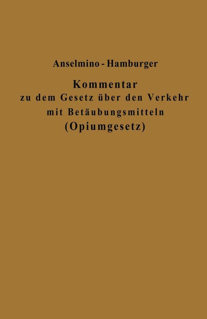 Kommentar zu dem Gesetz über den Verkehr mit Betäubungsmitteln (Opiumgesetz) und seinen Ausführungsbestimmungen