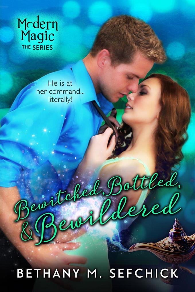 Bewitched Bottled and Bewildered (Modern Magic #2)