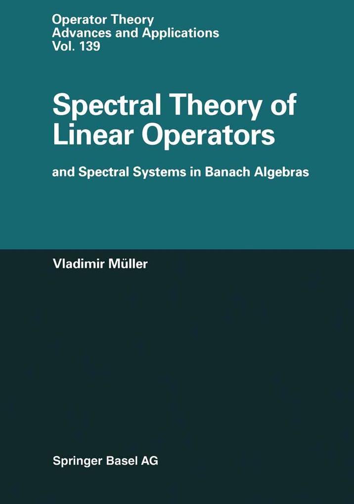 Spectral Theory of Linear Operators and Spectral Systems in Banach Algebras