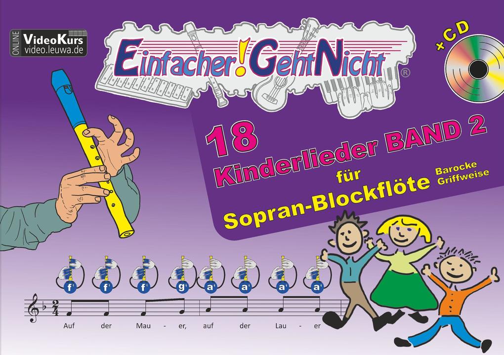Einfacher!-Geht-Nicht: 18 Kinderlieder BAND 2 - für Sopran Blockflöte (barocke Griffweise) mit CD