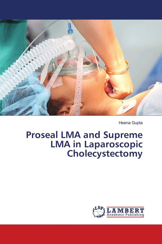Proseal LMA and Supreme LMA in Laparoscopic Cholecystectomy