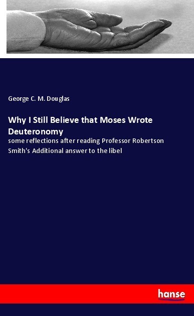 Why I Still Believe that Moses Wrote Deuteronomy