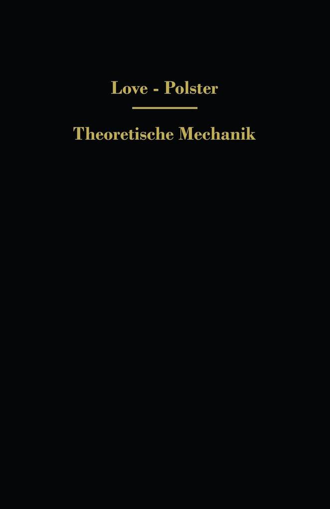 Theoretische Mechanik - A. E. H. Love/ Hans Polster