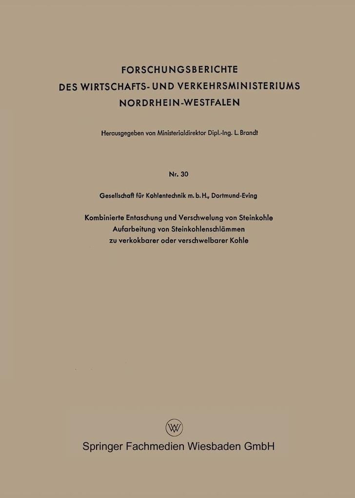 Kombinierte Entaschung und Verschwelung von Steinkohle Aufarbeitung von Steinkohlenschlämmen zu verkokbarer oder verschwelbarer Kohle