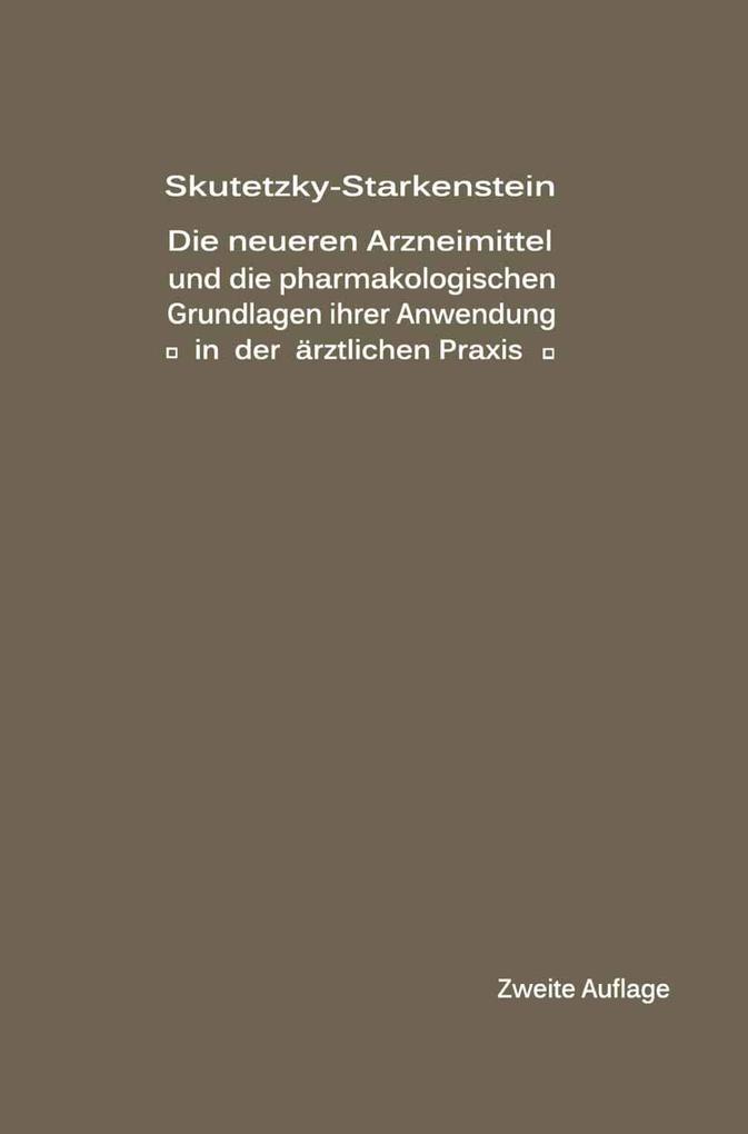 Die neueren Arzneimittel und die pharmakologischen Grundlagen ihrer Anwendung in der ärztlichen Praxis