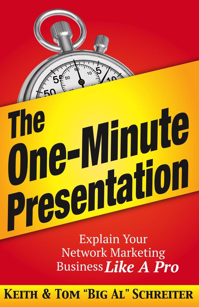 The One-Minute Presentation: Explain Your Network Marketing Business Like A Pro