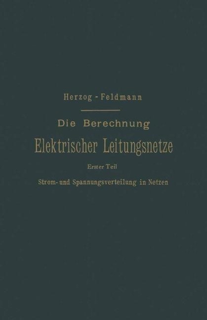 Die Berechnung Elektrischer Leitungsnetze in Theorie und Praxis