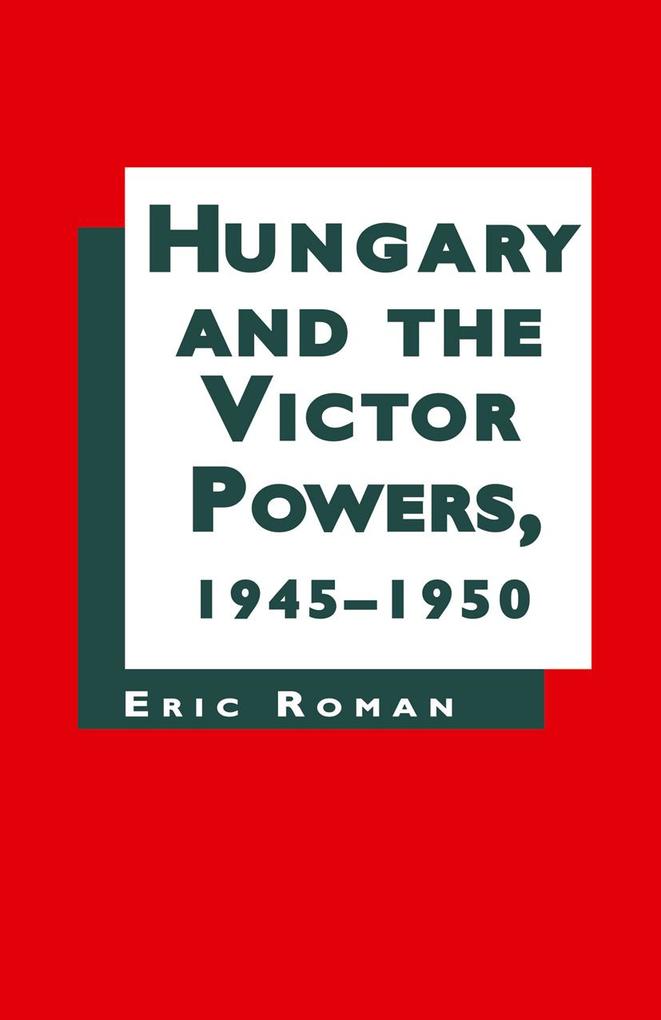 Hungary and the Victor Powers 1945-1950