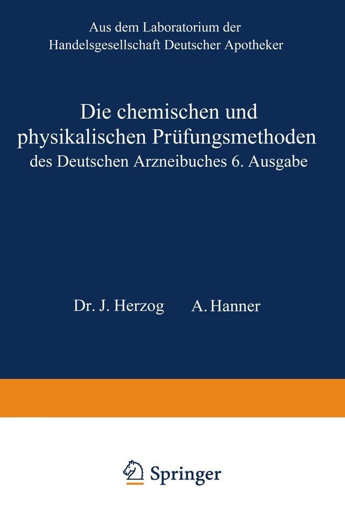 Die chemischen und physikalischen Prüfungsmethoden des Deutschen Arzneibuches 6. Ausgabe