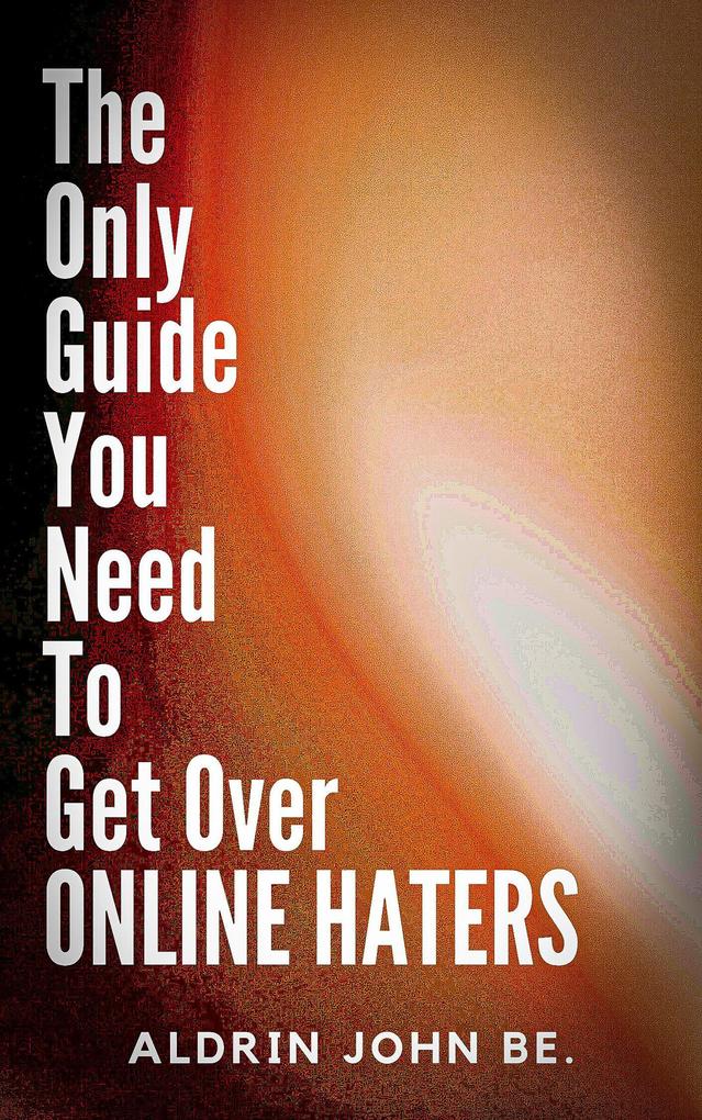 The Only Guide You Need To Get Over Online Haters