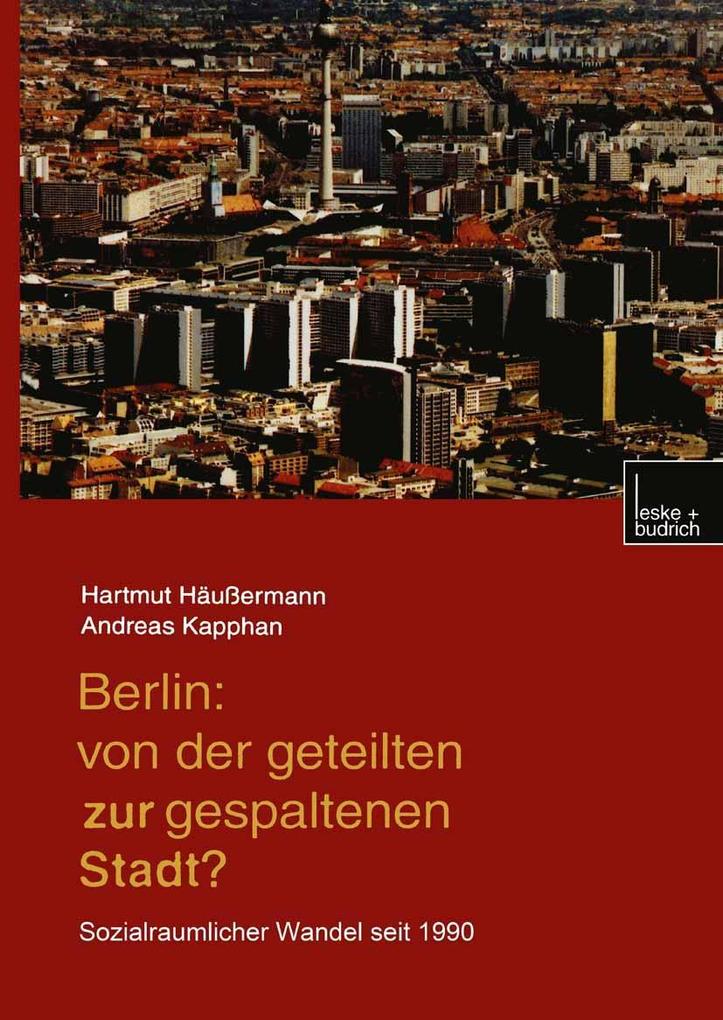 Berlin: Von der geteilten zur gespaltenen Stadt?