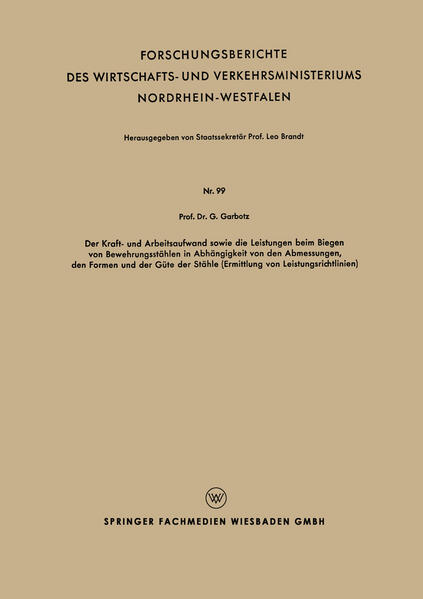 Der Kraft - und Arbeitsaufwand sowie die Leistungen beim Biegen von Bewehrungsstählen in Abh#x00E4;ngigkeit von den Abmessungen den Formen und der G#x00FC;te der St#x00E4;hle (Ermittlung von Leistungsrichtlinien)