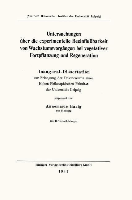 Untersuchungen über die experimentelle Beeinflußbarkeit von Wachstumsvorgängen bei vegetativer Fortpflanzung und Regeneration