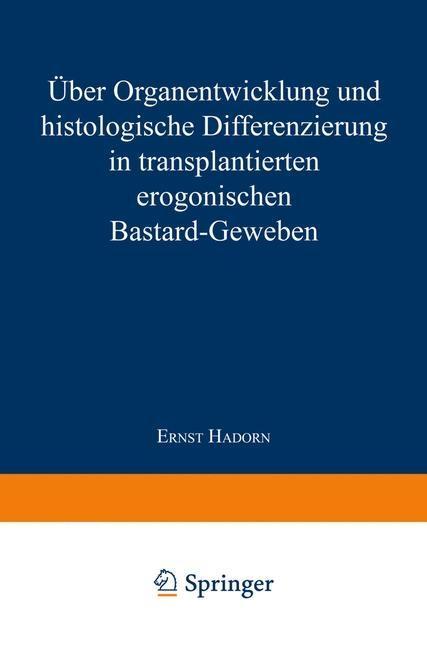 Über Organentwicklung und Histologische Differenzierung in Transplantierten Merogonischen Bastardgeweben