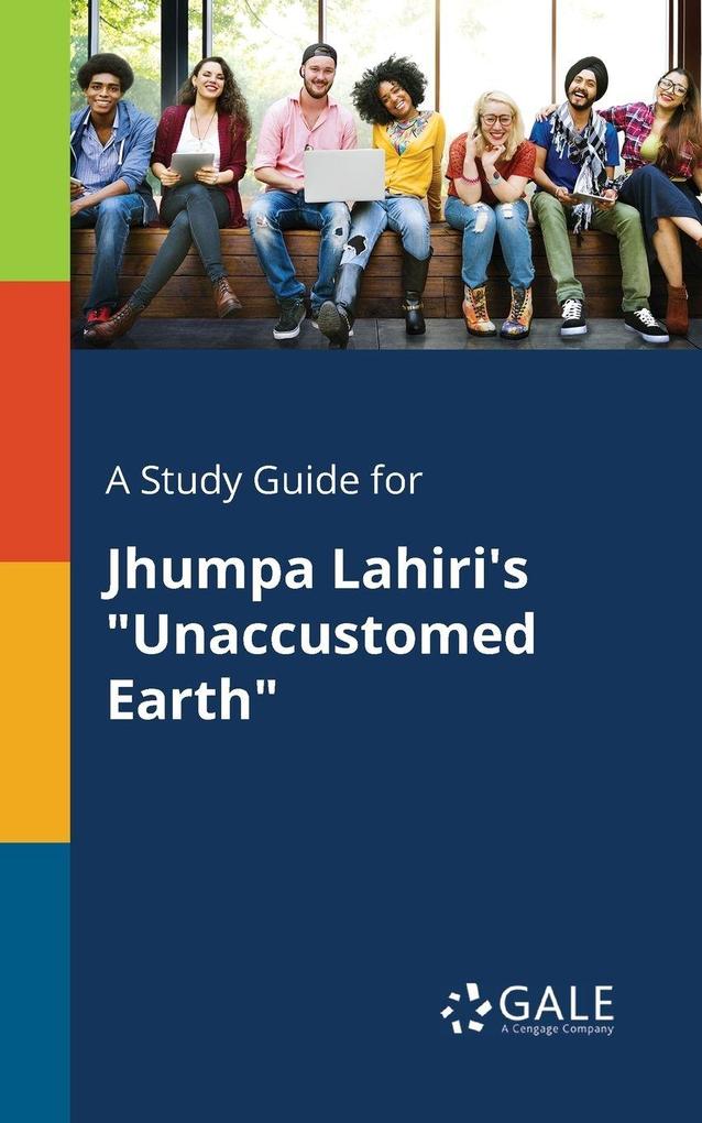 A Study Guide for Jhumpa Lahiri's 'Unaccustomed Earth'