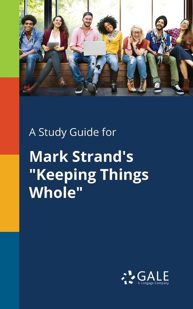 A Study Guide for Mark Strand's 'Keeping Things Whole'