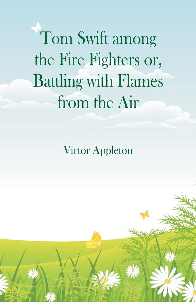 Tom Swift among the Fire Fighters