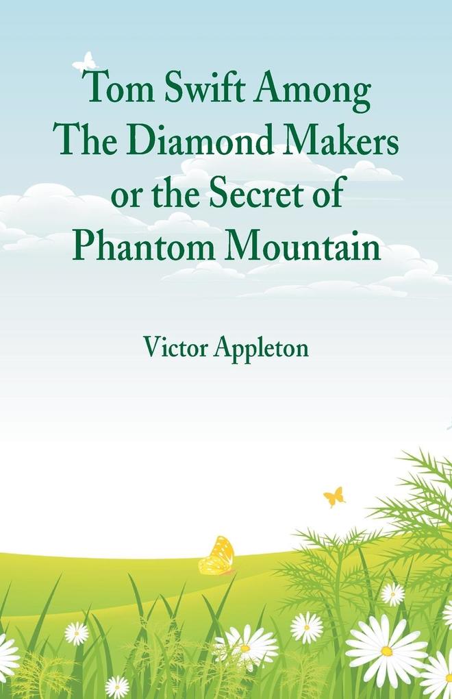 Tom Swift Among The Diamond Makers